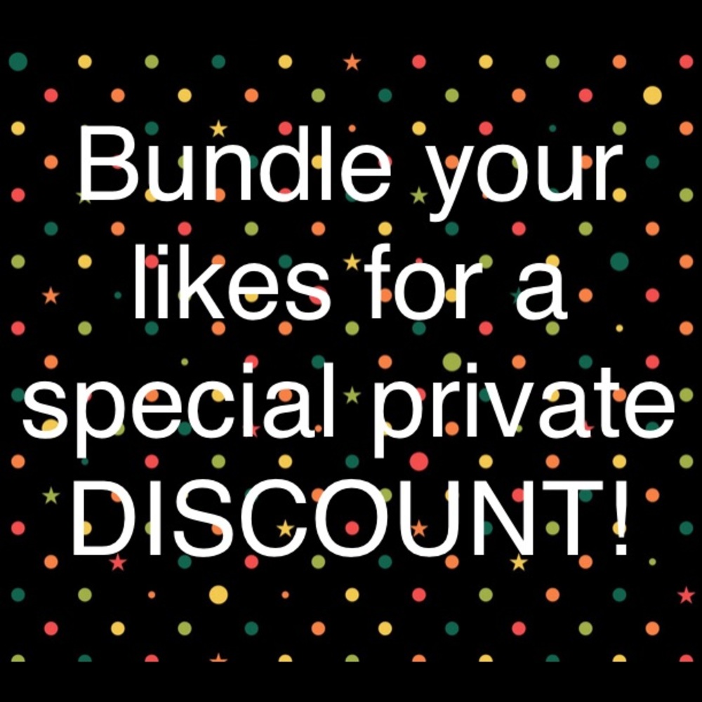 Bundle your likes for a special private DISCOUNT!